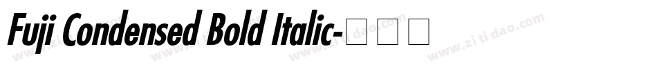 Fuji Condensed Bold Italic字体转换